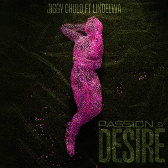 Passion & Desire by Jiggy Chulo