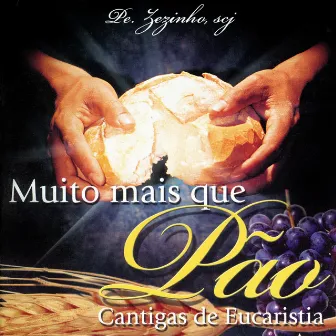 Muito Mais Que Pão (Cantigas de Eucaristia) by Pe. Zezinho, SCJ