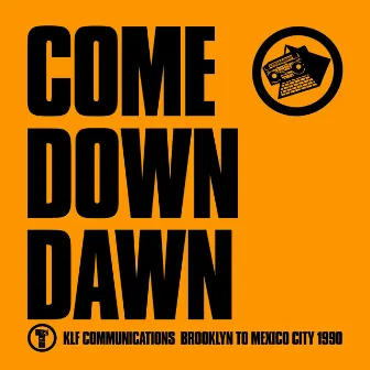 Come Down Dawn by The KLF