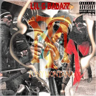 Tony Montana by Lil G Badazz