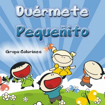 Duérmete Pequeñito - Single by Grupo Colorines