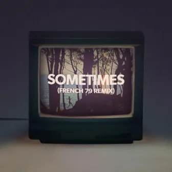 Sometimes (French 79 Remix) by Miami Horror