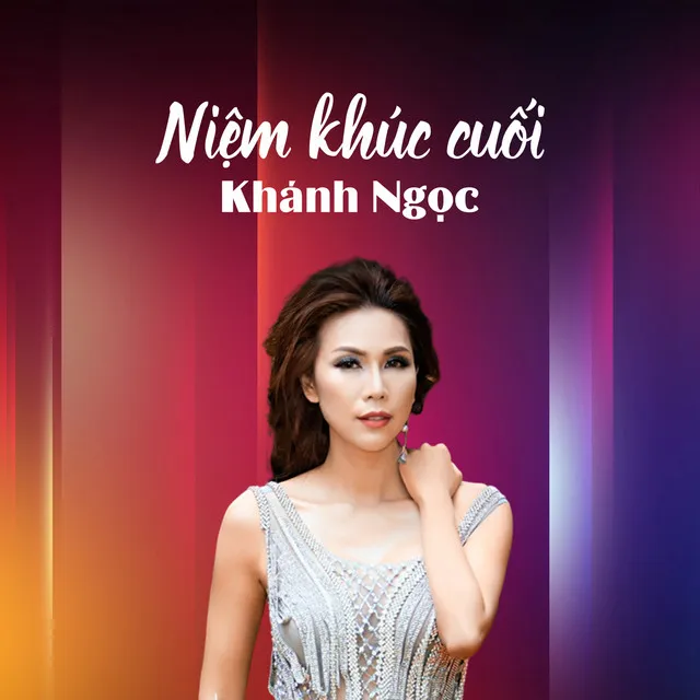 Niệm Khúc Cuối - Khánh Ngọc