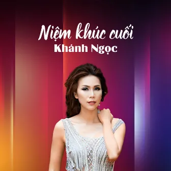 Niệm Khúc Cuối - Khánh Ngọc by Ngô Thụy Miên