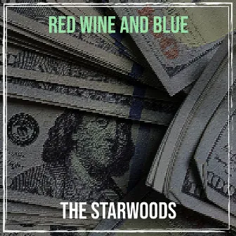 Red Wine and Blue by THE STARWOODS