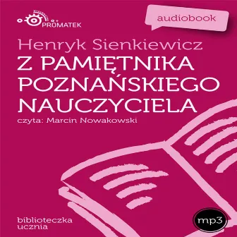 Henryk Sienkiewicz: Z pamietnika poznanskiego nauczyciela by Henryk Sienkiewicz