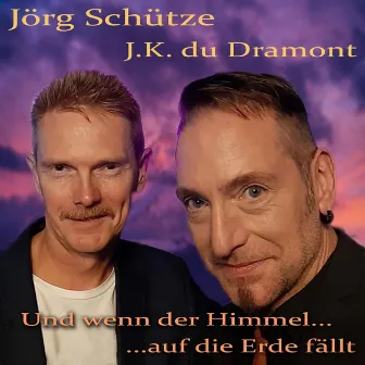 Und wenn der Himmel...auf die Erde fällt by J.K. Du Dramont