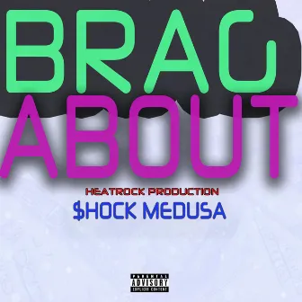 Brag About by $hock Medusa