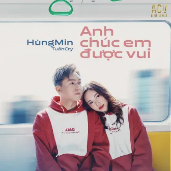 Anh Chúc Em Được Vui by Hùng Min