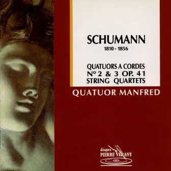 Schumann : Quatuors à cordes no. 2 & 3, op. 41 by Quatuor Manfred