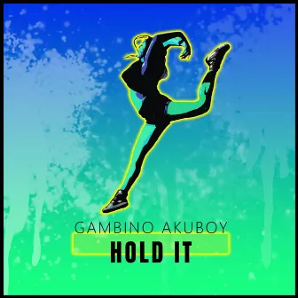 Hold It by Gambino Akuboy