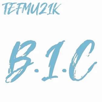 B.I.C by b2emusicgroup