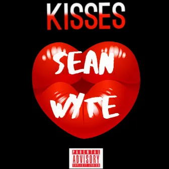 Kisses by SEAN WYTE