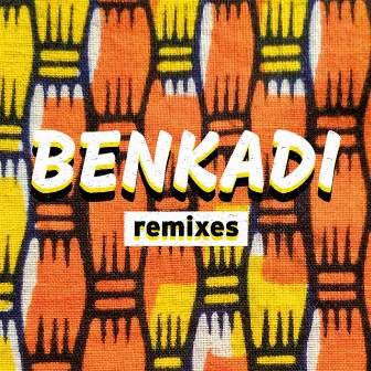 Benkadi Remixes by Burkina Azza