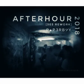 Afterhour (2018 / 303 Rework) by Paperboy