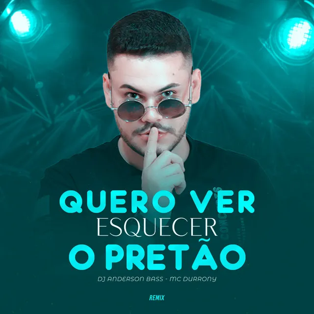 Quero Ver Esquecer o Pretão (feat. Mc Durrony)