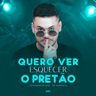 Quero Ver Esquecer o Pretão (Remix) by Dj Anderson Bass