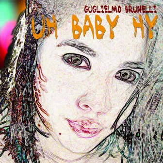 Uh Baby Hy by Guglielmo Brunelli