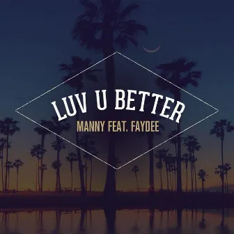 Luv U Better (feat. Faydee) by Manny