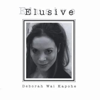 Elusive by Deborah Wai Kapohe