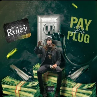 Pay Da Plug by Roley