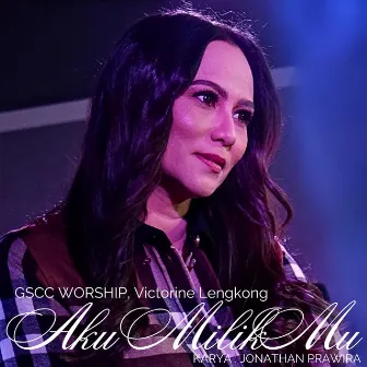 Aku MilikMu by GSCC Worship