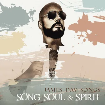 Song, Soul & Spirit by James Day Songs