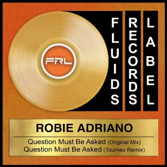 Questions Must Be Asked by Robie Adriano