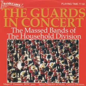 The Guards in Concert by The Massed Bands of the Household Division