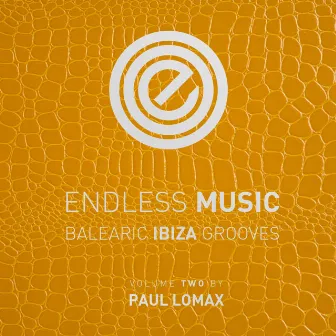 Endless Music - Balearic Ibiza Grooves, Vol.2 (Compiled by Paul Lomax) by Paul Lomax