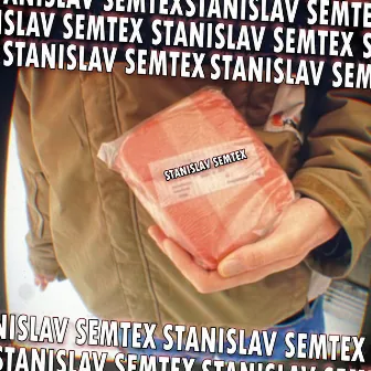 STANISLAV SEMTEX (2019) by 2T4