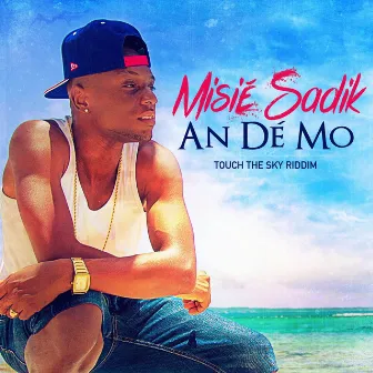 An dé mo (Touch the Sky Riddim) by Misié Sadik