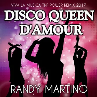 Disco Queen d'amour (Viva la musica TKF Power Remix 2017) by Randy Martino