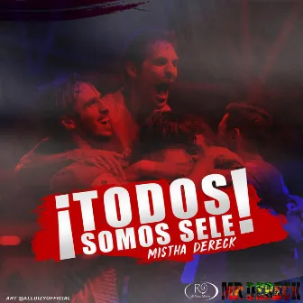 Todos Somos Sele by Mistha Dereck