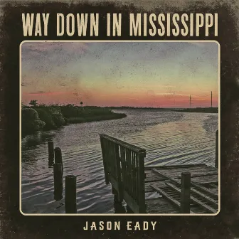 Way Down in Mississippi by Jason Eady