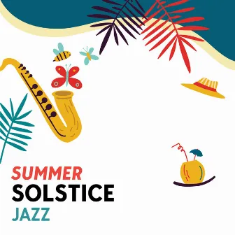 Summer Solstice Jazz: Relax and Recline by The Flows of Jazz