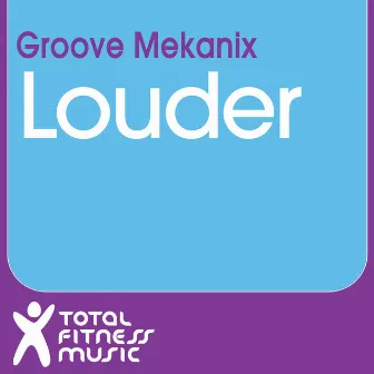 Louder by Groove Mekanix