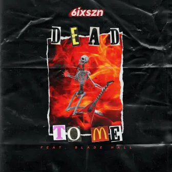 Dead To Me by 6ixszn