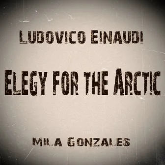 Elegy for the Arctic (Piano Solo) by Mila Gonzales