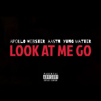 Look at Me Go by Apollo Webster