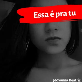 Essa É pra Tu by Jeovanna Beatriz