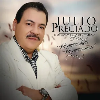 Ni para Bien Ni para Mal by Julio Preciado Y Su Banda Perla Del Pacifico