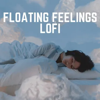 Floating Feelings Lofi by Lo-fi Beats for Sleep