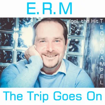 The Trip Goes On by E.R.M