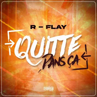 Quitte pas ça by R-Flay