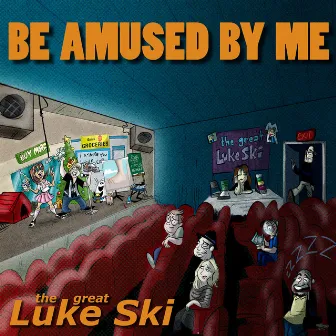 Be Amused By Me by The Great Luke Ski