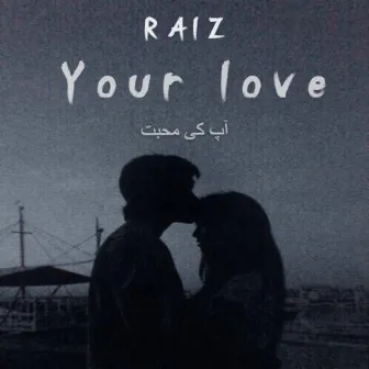 Your Love by Raiyan