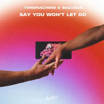 Say You Won't Let Go by Timemachine