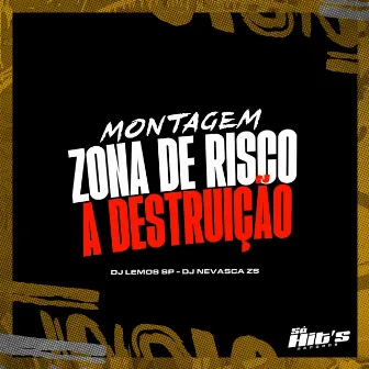 Montagem Zona de Risco a Destruição by DJ NEVASCA ZS