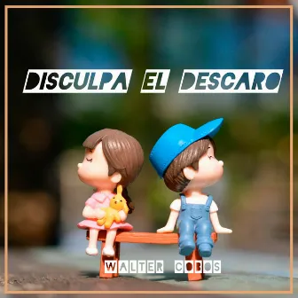 Disculpa el Descaro by Walter Cobos